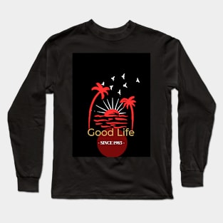 Good life Long Sleeve T-Shirt